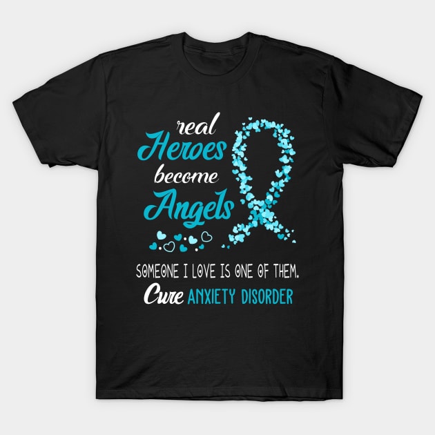 Real Heroes Become Angles Anxiety Disorder Awareness Support Anxiety Disorder Warrior Gifts T-Shirt by ThePassion99